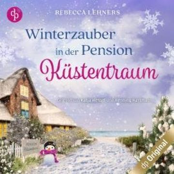 Winterzauber in der Pension Küstentraum - Küstentraum-Reihe, Band 2 (Ungekürzt) audiobook, Rebecca Lehners