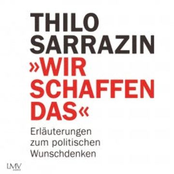 Wir schaffen das audiobook, Thilo Sarrazin