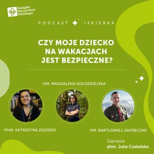 #5 Czy moje dziecko na wakacjach jest bezpieczne? | Iskierka od ZHP, Julia Czekalska