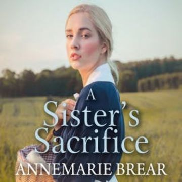 A Sister's Sacrifice audiobook, AnneMarie Brear