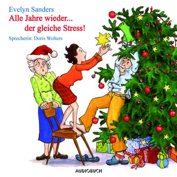 Alle Jahre wieder ... der gleiche Stress audiobook, Evelyn Sanders