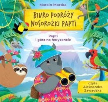 Biuro podróży nosorożki Papti. Papti i góra na horyzoncie audiobook, Marcin Mortka