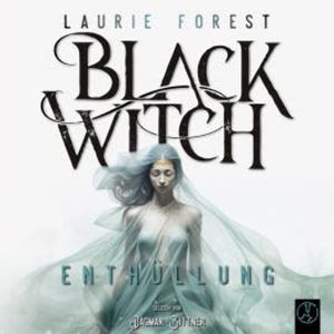 Black Witch - Enthüllung, Laurie Forest