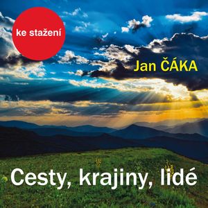 Jan Čáka: Cesty, krajiny, lidé, Jan Čáka