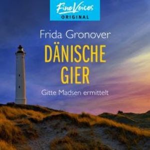 Dänische Gier - Gitte Madsen ermittelt, Teil 3 (Ungekürzt), Frida Gronover