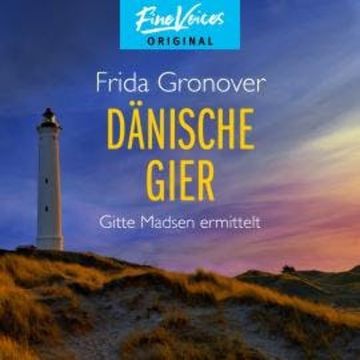 Dänische Gier - Gitte Madsen ermittelt, Teil 3 (Ungekürzt) audiobook, Frida Gronover