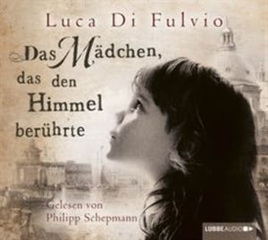 Das Mädchen, das den Himmel berührte, Luca Di Fulvio