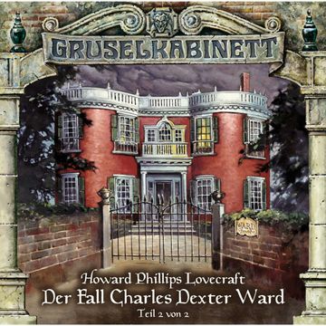 Der Fall Charles Dexter Ward - Teil 2 (Gruselkabinett 25) audiobook, H.P. Lovecraft