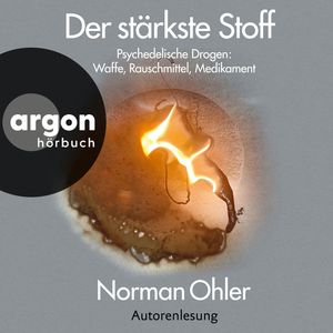 Der stärkste Stoff - Psychedelische Drogen: Waffe, Rauschmittel, Medikament (Ungekürzte Lesung), Norman Ohler