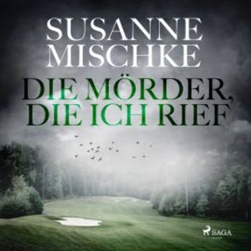 Die Mörder, die ich rief audiobook, Susanne Mischke