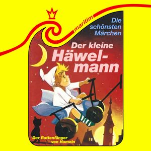 Die schönsten Märchen, Folge 31: Der kleine Häwelmann / Der Rattenfänger von Hameln, Friedrich Feld, Heinricht Schmidt, Theodor Storm