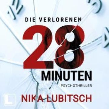 Die verlorenen 28 Minuten (ungekürzt) audiobook, Nika Lubitsch
