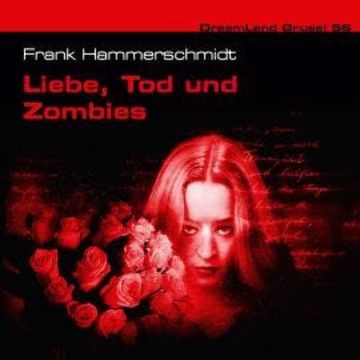 Dreamland Grusel, Folge 56: Liebe, Tod und Zombies audiobook, Frank Hammerschmidt