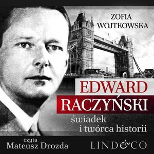 Edward Raczyński - świadek i twórca historii, Zofia Wojtkowska