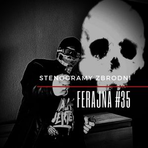 FERAJNA #35 - podcast, kryminał, słuchowisko, antykryminał, Piotr Wielg