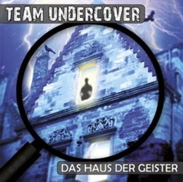 Das Haus der Geister (Team Undercover 3) audiobook, Christoph Piasecki, Tatjana Auster
