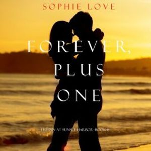 Forever, Plus One (The Inn at Sunset Harbor—Book 6), Sophie Love