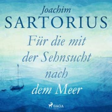Für die mit der Sehnsucht nach dem Meer audiobook, Joachim Sartorius