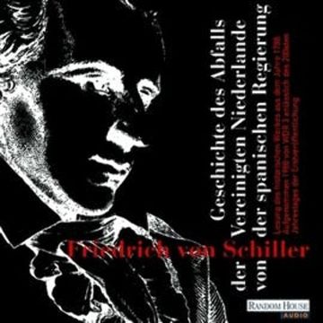 Geschichte des Abfalls der Vereinigten Niederlande von der spanischen Regierung audiobook, Friedrich Schiller