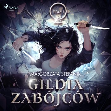 Gildia Zabójców. Gildia Zabójców. Tom 1 audiobook, Małgorzata Stefanik