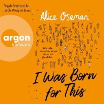 I Was Born for This (Ungekürzte Lesung) audiobook, Alice Oseman