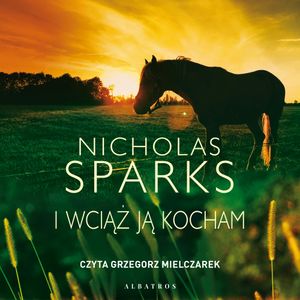 I wciąż ją kocham, Nicholas Sparks