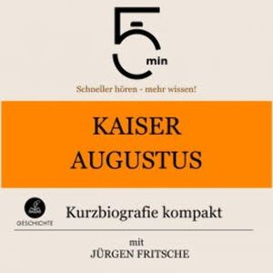 Kaiser Augustus: Kurzbiografie kompakt, 5 Minuten