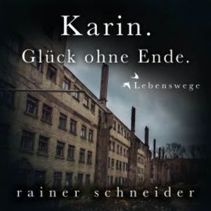 Karin. Glück ohne Ende., Rainer Schneider
