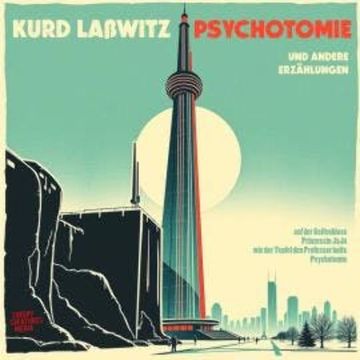 Kurd Laßwitz - Psychotomie - und andere Erzählungen (ungekürzt) audiobook, Kurd Laßwitz