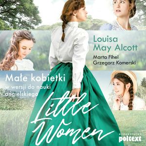 Little Women. Małe kobietki w wersji do nauki angielskiego, Grzegorz Komerski, Louisa May Alcott, Marta Fihel