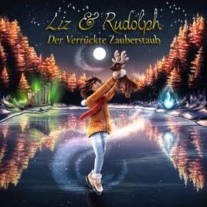 Liz & Rudolph Der verrückte Zauberstaub, Heike Mia Hülsebusch