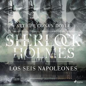 Los seis Napoleones (Sherlock Holmes), Sir Arthur Conan Doyle