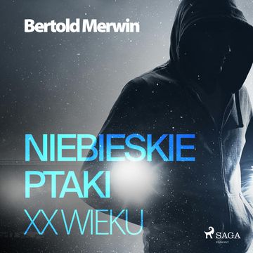 Niebieskie ptaki XX wieku audiobook, Bertold Merwin