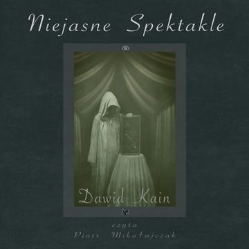 Niejasne Spektakle audiobook, Dawid Kain
