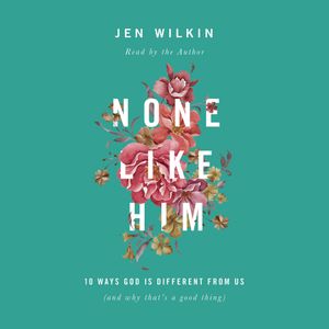 None Like Him, Jen Wilkin