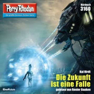 Perry Rhodan 3160: Die Zukunft ist eine Falle audiobook, Kai Hirdt