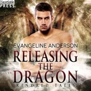 Releasing the Dragon - A Kindred Tales Novel (Unabridged), Evangeline Anderson