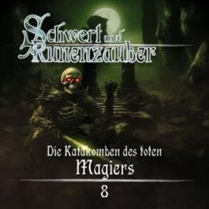 Schwert & Runenzauber, Folge 8: Die Katakomben des toten Magiers (Ungekürzt), Frank Hammerschmidt