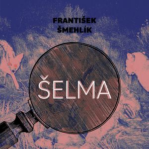 Šelma, František Šmehlík