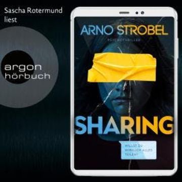 Sharing - Willst du wirklich alles teilen? (Ungekürzt) audiobook, Arno Strobel