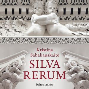 SILVA RERUM, Kristina Sabaliauskaitė