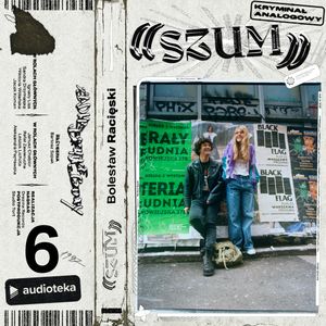 Szum. Kryminał analogowy. Odcinek 6, Bolesław Racięski