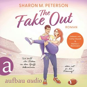 The Fake Out - Sie will ihr Leben in den Griff bekommen ... aber ist er die Lösung? (Ungekürzt), Sharon M. Peterson