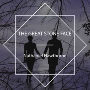 The Great Stone Face, Nathaniel Hawthorne