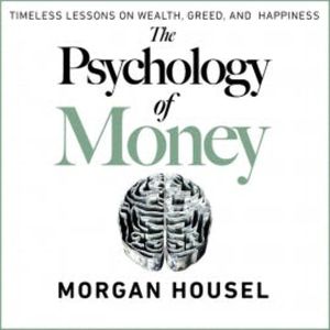 The Psychology of Money, Morgan Housel