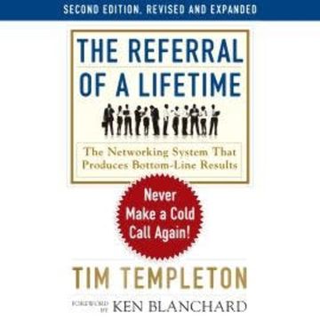 The Referral of a Lifetime - Never Make a Cold Call Again! (Unabridged) audiobook, Tim Templeton