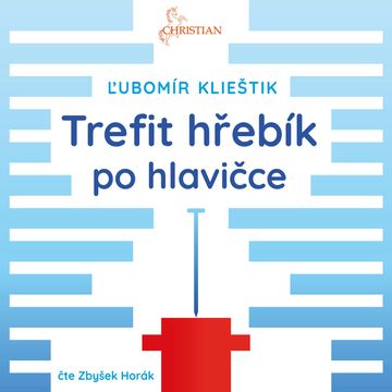 Trefit hřebík po hlavičce, Ľubomír Klieštik