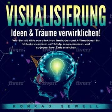 VISUALISIERUNG - Ideen & Träume verwirklichen! audiobook, Konrad Sewell