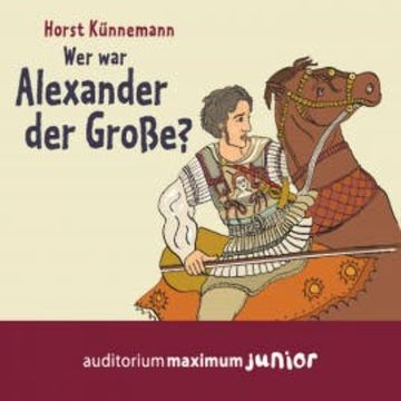 Wer war Alexander der Große? (Ungekürzt) audiobook, Horst Künnemann