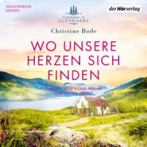 Wo unsere Herzen sich finden − Zuhause in Glenbarry, Christine Bode